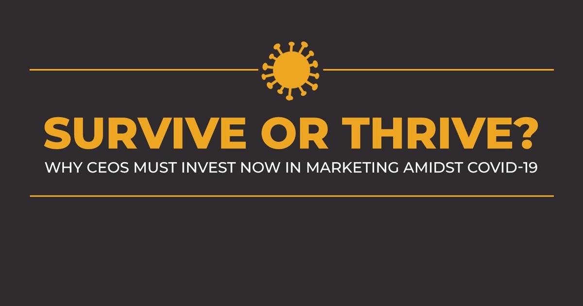 Survive or Thrive? CEOs Must Invest Now in Marketing