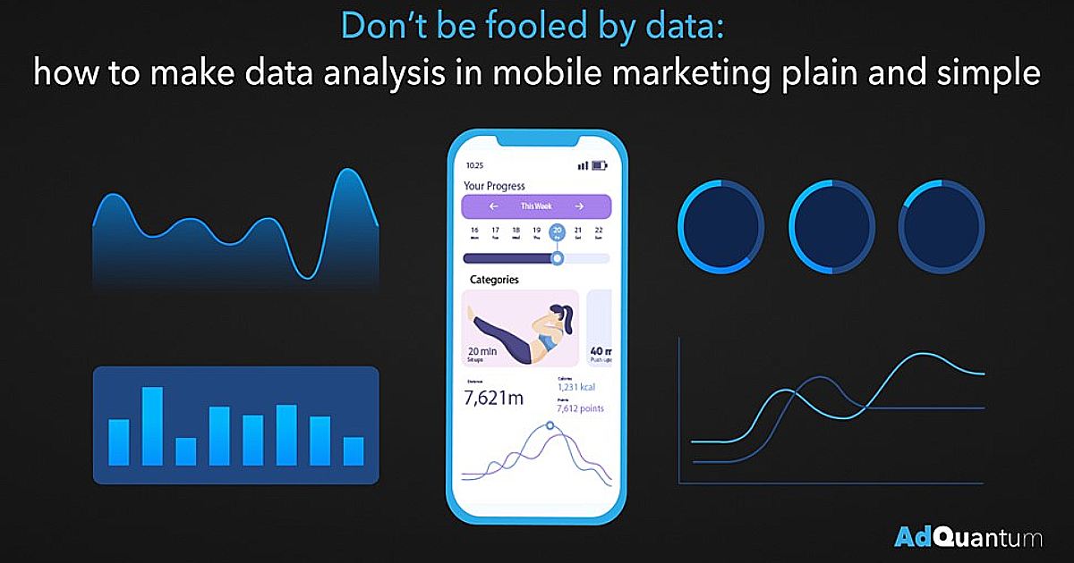 Don't Be Fooled by Data: How to Make Data Analysis in Mobile Marketing Plain and Simple