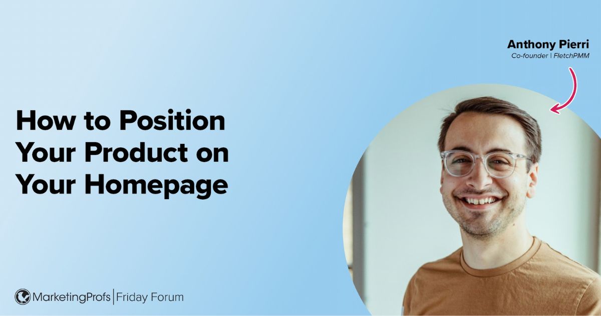 How to Position Your Product on Your Homepage: Q&A with Anthony Pierri